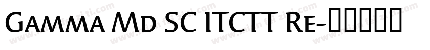 Gamma Md SC ITCTT Re字体转换